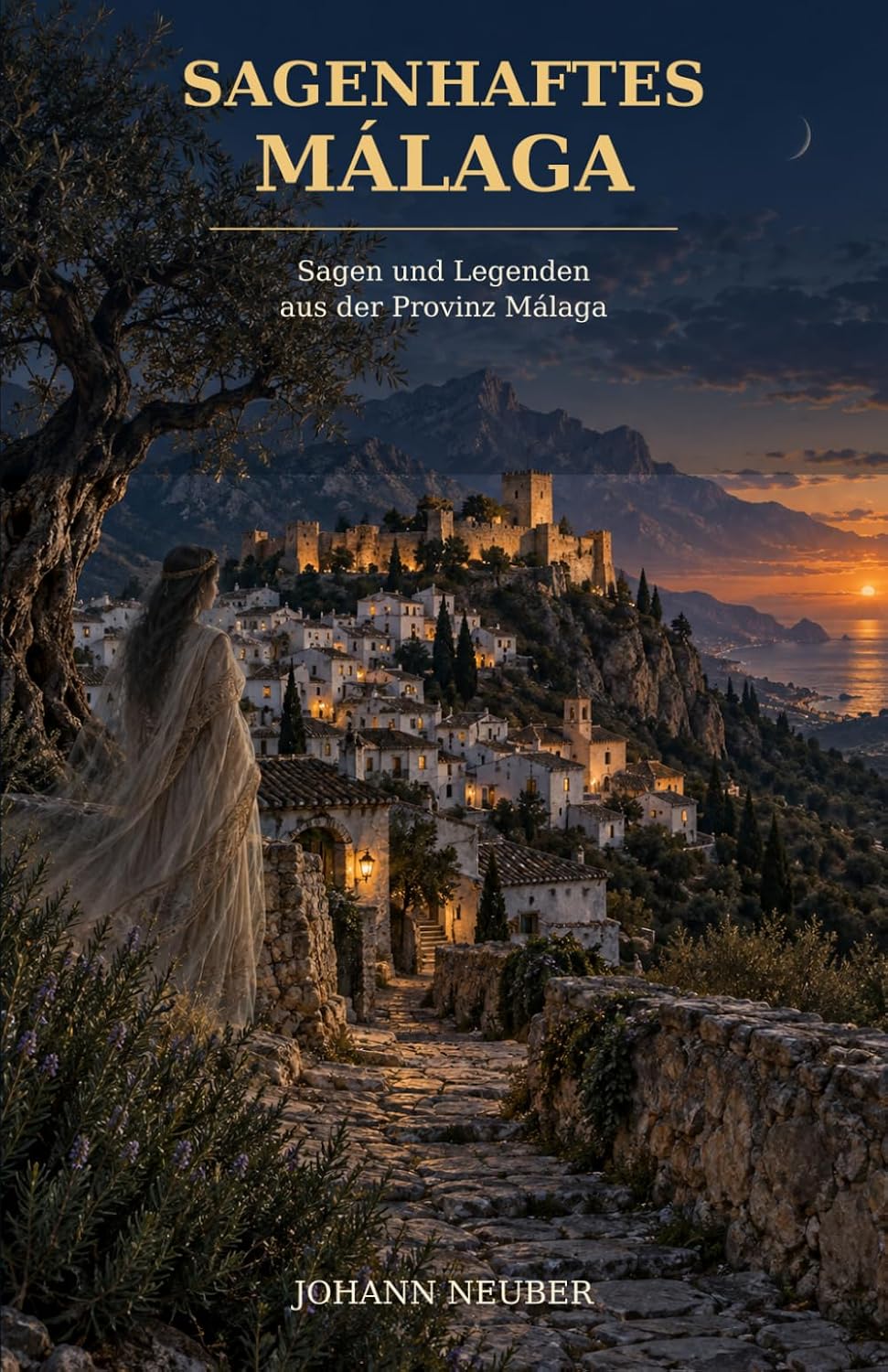Buchcover Sagenhaftes Málaga – Sagen und Legenden aus der Provinz Málaga von Johann Neuber
